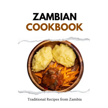 Zambian Cookbook: Traditional Recipes from Zambia
