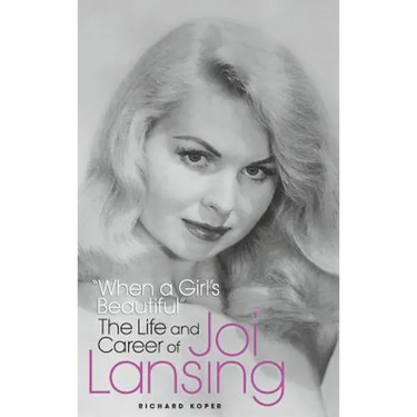 "When a Girl's Beautiful" - The Life and Career of Joi Lansing (hardback)