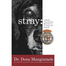 stray - a shelter veterinarian's reflection on triumph and tragedy: (Black and White Edition)