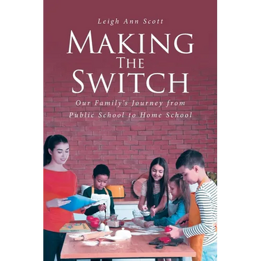 Making the Switch: Our Family's Journey from Public School to Home School