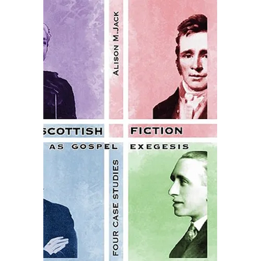 Scottish Fiction as Gospel Exegesis: Four Case Studies