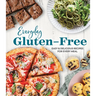 Everyday Gluten-Free: Easy & Delicious Recipes for Every Meal
