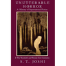 Unutterable Horror: A History of Supernatural Fiction, Volume 2