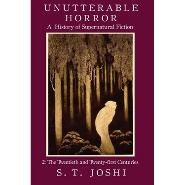 Unutterable Horror: A History of Supernatural Fiction, Volume 2