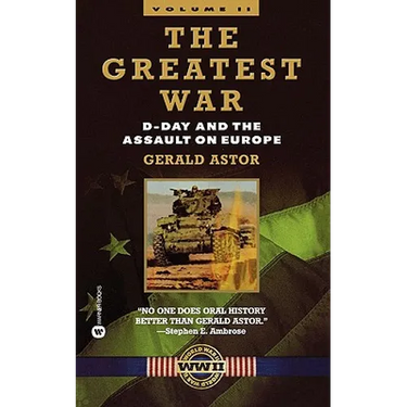 The Greatest War - Volume II: D-Day and the Assault on Europe