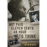 Not Paid Eleven Cents an Hour to Think