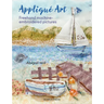 Applique Art: FreeHand Machine-Embroidered Pictures