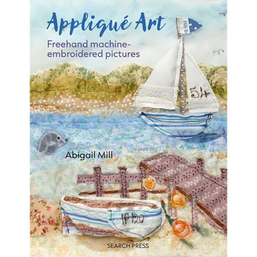 Applique Art: FreeHand Machine-Embroidered Pictures