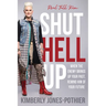 Shut Hell Up: When the Enemy Brings Up Your Past, Remind Him of Your Future