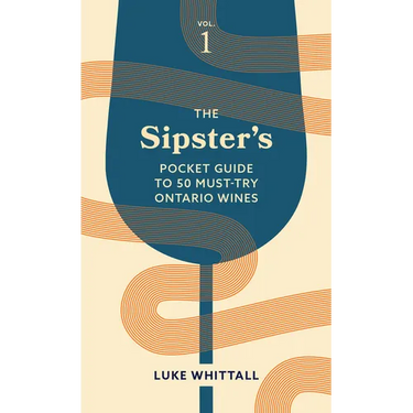 The Sipster's Pocket Guide to 50 Must-Try Ontario Wines: Volume 1