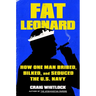 Fat Leonard: How One Man Bribed, Bilked, and Seduced the U.S. Navy