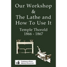 Our Workshop & The Lathe And How To Use It 1866 - 1867