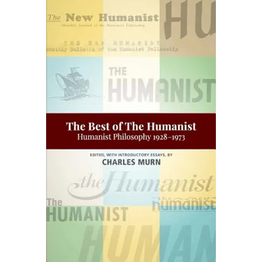The Best of the Humanist: Humanist Philosophy Essays 1928-1973