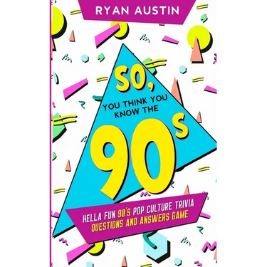 So, you think you know the 90's?: Hella Fun 90's pop culture Trivia Questions and answers game