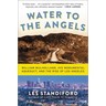 Water to the Angels: William Mulholland, His Monumental Aqueduct, and the Rise of Los Angeles