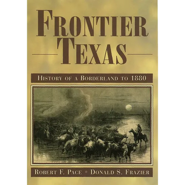 Frontier Texas: History of a Borderland to 1880