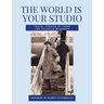THE WORLD IS YOUR STUDIO Travel Stories by Irene and Franklin McMahon