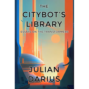 The Citybot's Library: Essays on the Transformers