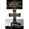 The Healing Mirror to Forgiveness: Looking at Yourself Through the Images of Others