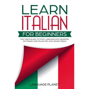 Learn Italian for Beginners: Fast and fun way to study language with grammar, dictionary and Italian tips. Ciao, Grazie, Prego.