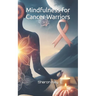 Mindfulness for Cancer Warriors