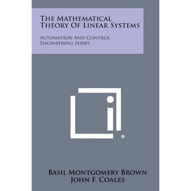 The Mathematical Theory of Linear Systems: Automation and Control Engineering Series