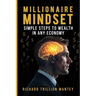 Millionaire Mindset: Simple Steps to Wealth in Any Economy