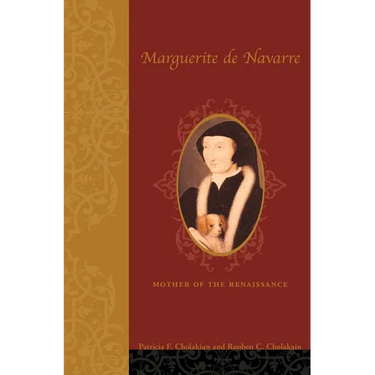 Marguerite de Navarre (1492-1549): Mother of the Renaissance