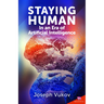 Staying Human in an Era of Artificial Intelligence