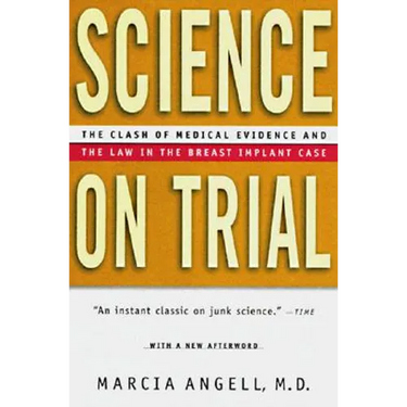 Science on Trial: The Clash of Medical Evidence and the Law in the Breast Implant Case