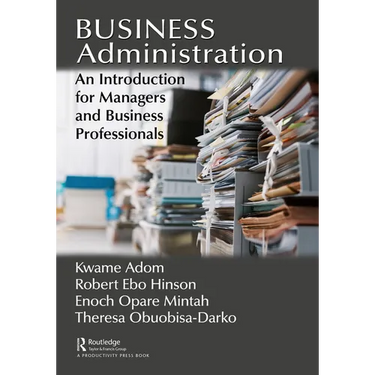 Business Administration: An Introduction for Managers and Business Professionals