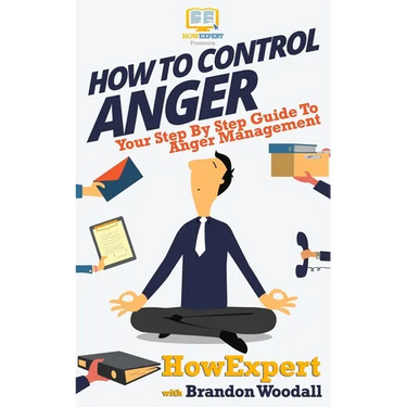 How to Control Anger: Your Step-By-Step Guide To Anger Management
