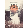 They Didn't See the Flowers