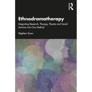 Ethnodramatherapy: Integrating Research, Therapy, Theatre and Social Activism Into One Method