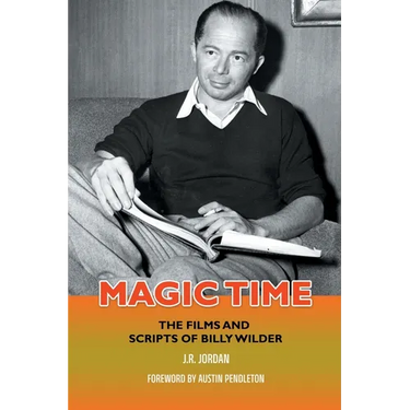 Magic Time: The Films and Scripts of Billy Wilder