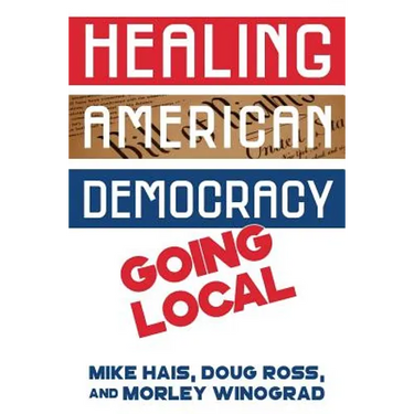 Healing American Democracy: Going Local