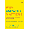 Why Empathy Matters: The Science and Psychology of Better Judgment