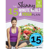 The Skinny 15 Minute Meals & Yoga Workout Plan: Calorie Counted 15 Minute Meals With Gentle Yoga Workouts For Health & Wellbeing
