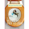 I Just Want to Pee Alone