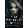 You Watched in Silence