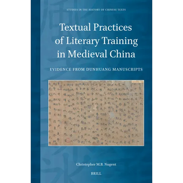 Textual Practices of Literary Training in Medieval China: Evidence from Dunhuang Manuscripts