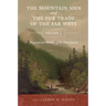 The Mountain Men and the Fur Trade of the Far West Volume 5: Biographical sketches of the participants by scholars of the subjects and with introducti