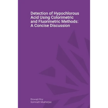 Detection of Hypochlorous Acid Using Colorimetric and Fluorimetric Methods: A Concise Discussion
