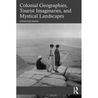 Colonial Geographies, Tourist Imaginaries, and Mystical Landscapes