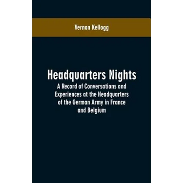 Headquarters Nights: A Record of Conversations and Experiences at the Headquarters of the German Army in France and Belgium