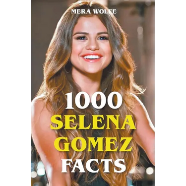 1000 Selena Gomez Facts