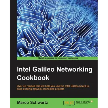 Intel Galileo Networking Cookbook