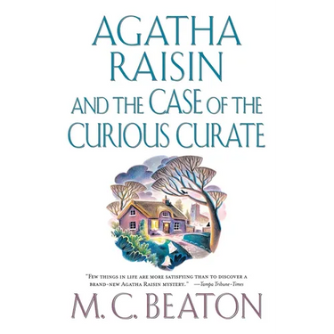 Agatha Raisin and the Case of the Curious Curate: An Agatha Raisin Mystery