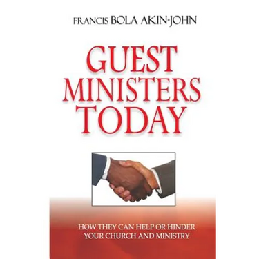Guest Ministers Today: How They Can Help or Hinder Your Church and Ministry