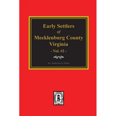 Early Settlers of Mecklenburg County, Virginia. (Volume #2)
